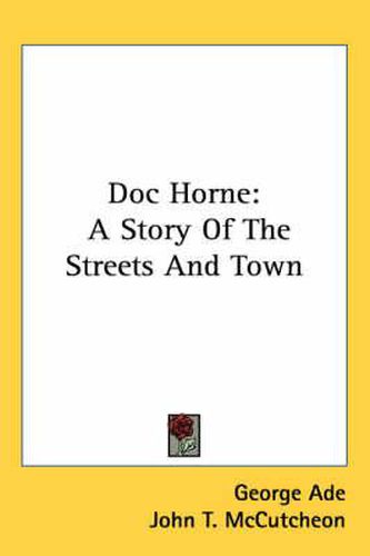 Cover image for Doc Horne: A Story of the Streets and Town