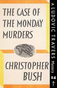 Cover image for The Case of the Monday Murders: A Ludovic Travers Mystery