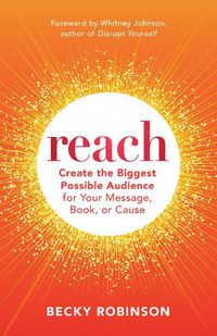 Cover image for Reach: Creating Lasting Impact for Your Book, Message, or Cause