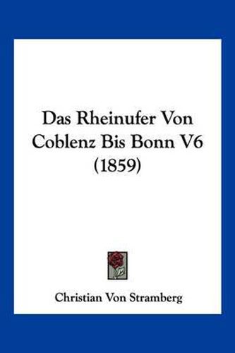 Cover image for Das Rheinufer Von Coblenz Bis Bonn V6 (1859)