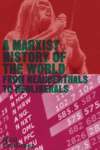 Cover image for A Marxist History of the World: From Neanderthals to Neoliberals