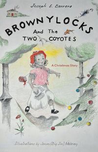 Cover image for Brownylocks and the Two Coyotes (A Christmas Story)