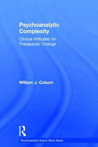 Cover image for Psychoanalytic Complexity: Clinical Attitudes for Therapeutic Change