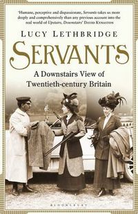 Cover image for Servants: A Downstairs View of Twentieth-century Britain