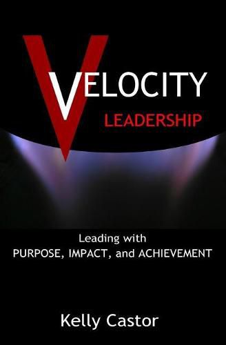 Cover image for Velocity Leadership: Leading with Purpose, Impact and Achievement