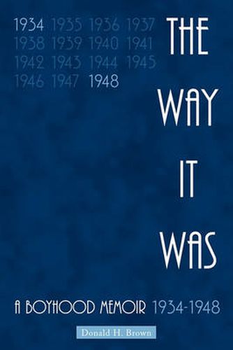 Cover image for The Way It Was: A Boyhood Memoir 1934-1948