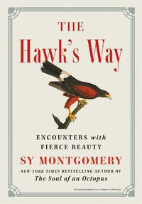 Cover image for The Hawk's Way: Encounters with Fierce Beauty