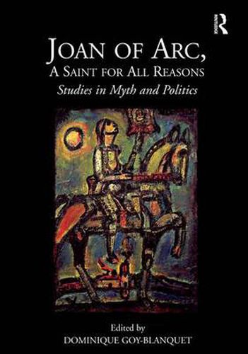 Cover image for Joan of Arc, A Saint for All Reasons: Studies in Myth and Politics