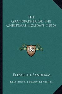 Cover image for The Grandfather or the Christmas Holidays (1816)