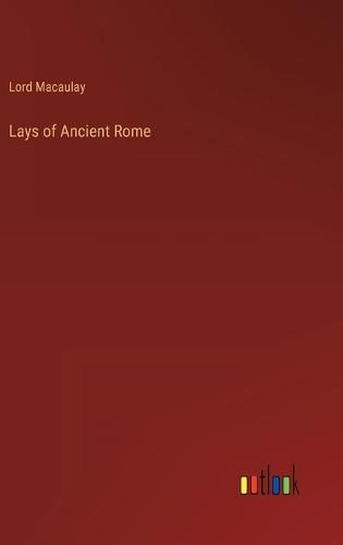 Cover image for Lays of Ancient Rome