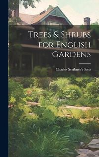 Cover image for Trees & Shrubs for English Gardens