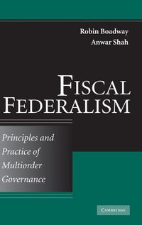 Cover image for Fiscal Federalism: Principles and Practice of Multiorder Governance