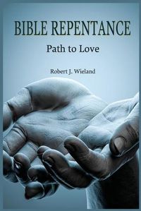 Cover image for Bible Repentance: Path to Love