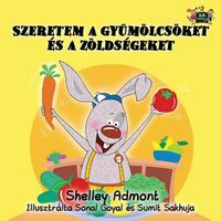 Cover image for I Love to Eat Fruits and Vegetables: Hungarian Edition