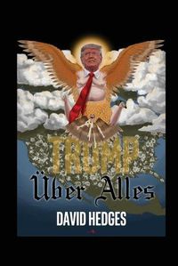 Cover image for Trump UEber Alles: Rhymes for Trying Times