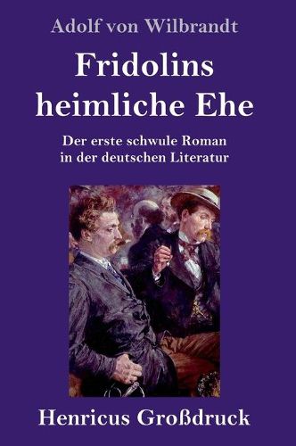 Fridolins heimliche Ehe (Grossdruck): Der erste schwule Roman in der deutschen Literatur