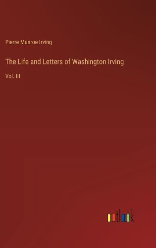 The Life and Letters of Washington Irving