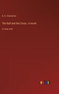 Cover image for The Ball and the Cross; A novel