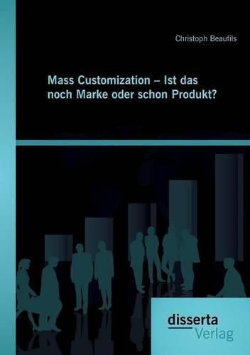 Cover image for Mass Customization - Ist das noch Marke oder schon Produkt?