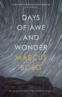 Cover image for Days of Awe and Wonder: How To Be A Christian In The Twenty-First Century