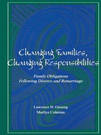 Cover image for Changing Families, Changing Responsibilities: Family Obligations Following Divorce and Remarriage