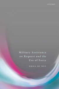 Cover image for Military Assistance on Request and the Use of Force