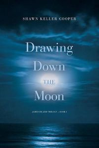 Cover image for Drawing Down The Moon: Book One of James Island Trilogy