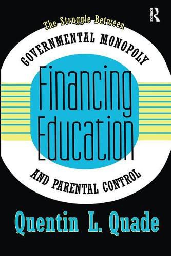 Cover image for Financing Education: The Struggle between Governmental Monopoly and Parental Control