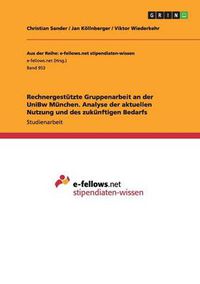 Cover image for Rechnergestutzte Gruppenarbeit an der UniBw Munchen. Analyse der aktuellen Nutzung und des zukunftigen Bedarfs