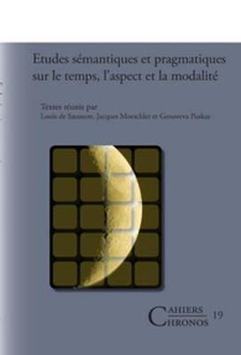 Cover image for Etudes semantiques et pragmatiques sur le temps, l'aspect et la modalite