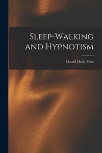 Cover image for Sleep-Walking and Hypnotism