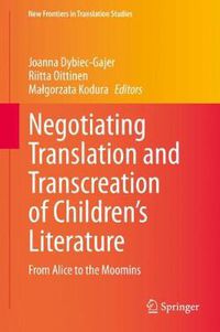 Cover image for Negotiating Translation and Transcreation of Children's Literature: From Alice to the Moomins