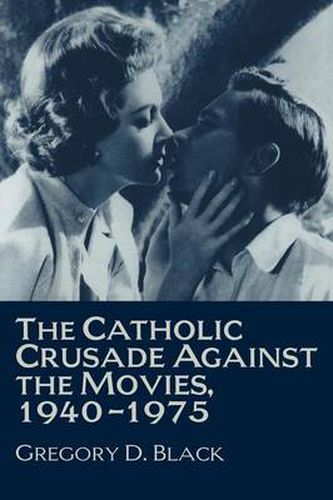 Cover image for The Catholic Crusade against the Movies, 1940-1975