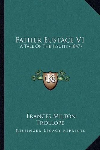 Father Eustace V1: A Tale of the Jesuits (1847)