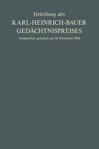 Verleihung Des Karl-Heinrich-Bauer Gedachtnispreises: Ansprachen, Gehalten Am 18. November 1986