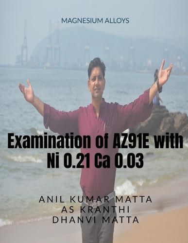 Cover image for Examination of AZ91E with Ni 0.21 Ca 0.03