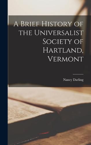 Cover image for A Brief History of the Universalist Society of Hartland, Vermont