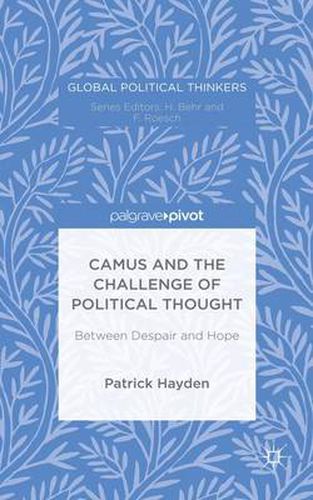 Cover image for Camus and the Challenge of Political Thought: Between Despair and Hope