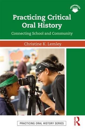 Cover image for Practicing Critical Oral History: Connecting School and Community