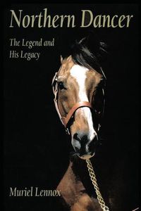 Cover image for Northern Dancer: The Legend and His Legacy