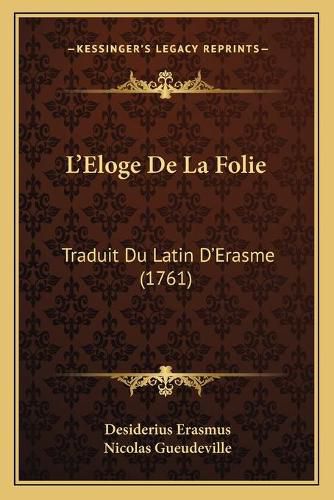Cover image for L'Eloge de La Folie: Traduit Du Latin D'Erasme (1761)