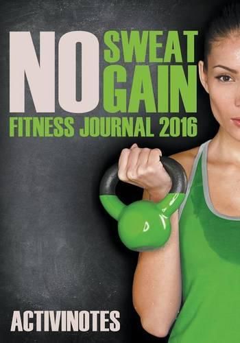 Cover image for No Sweat No Gain Fitness Journal 2016