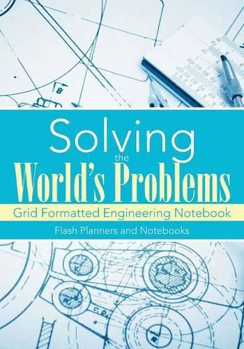 Cover image for Solving the World's Problems: Grid Formatted Engineering Notebook