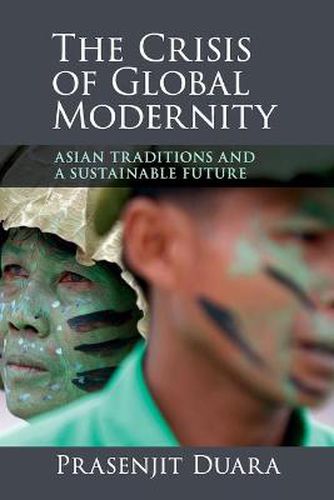 Cover image for The Crisis of Global Modernity: Asian Traditions and a Sustainable Future