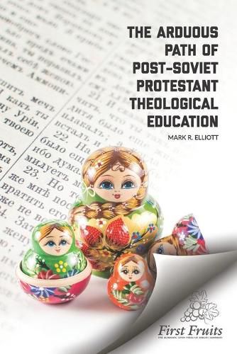 Cover image for The Arduous Path of Post-Soviet Protestant Theological Education