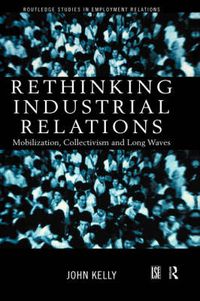 Cover image for Rethinking Industrial Relations: Mobilization, collectivism and long waves