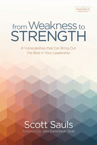 Cover image for From Weakness to Strength: 8 Vulnerabilities That Can Bring Out the Best in Your Leadership