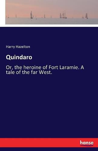 Quindaro: Or, the heroine of Fort Laramie. A tale of the far West.