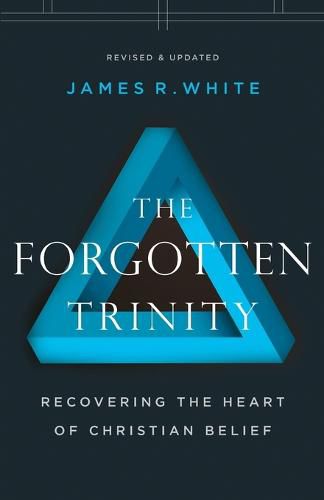 Cover image for The Forgotten Trinity - Recovering the Heart of Christian Belief