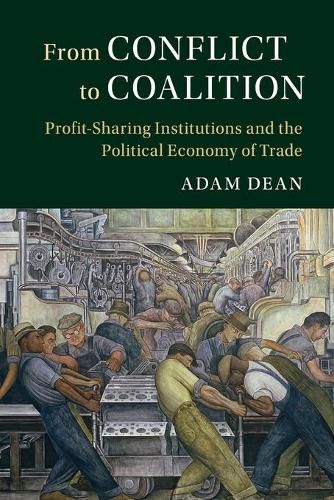 Cover image for From Conflict to Coalition: Profit-Sharing Institutions and the Political Economy of Trade